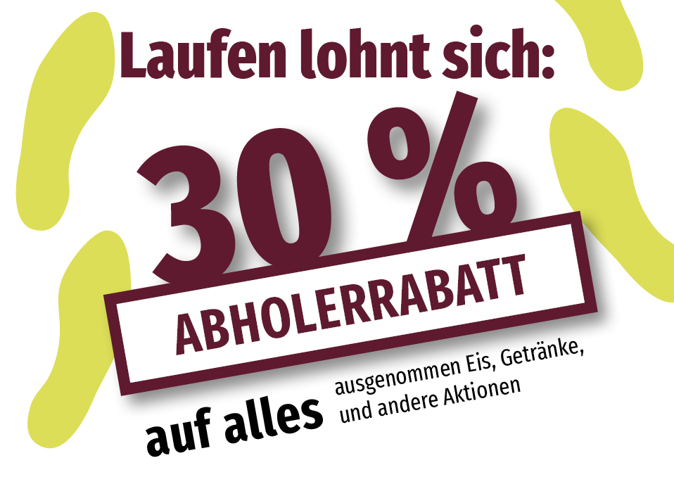 30% Abholerrabatt ausgenommen Eis, Getränke und andere Aktionen