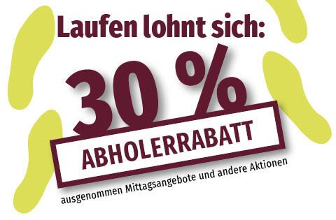 Abholerrabatt 30% ausgenommen Mittagsangebote und andere Aktionen