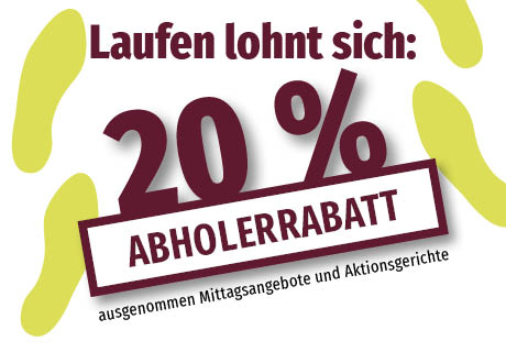 Abholerrabatt 20% ausgenommen Mittagsangebote und Aktionsgerichte